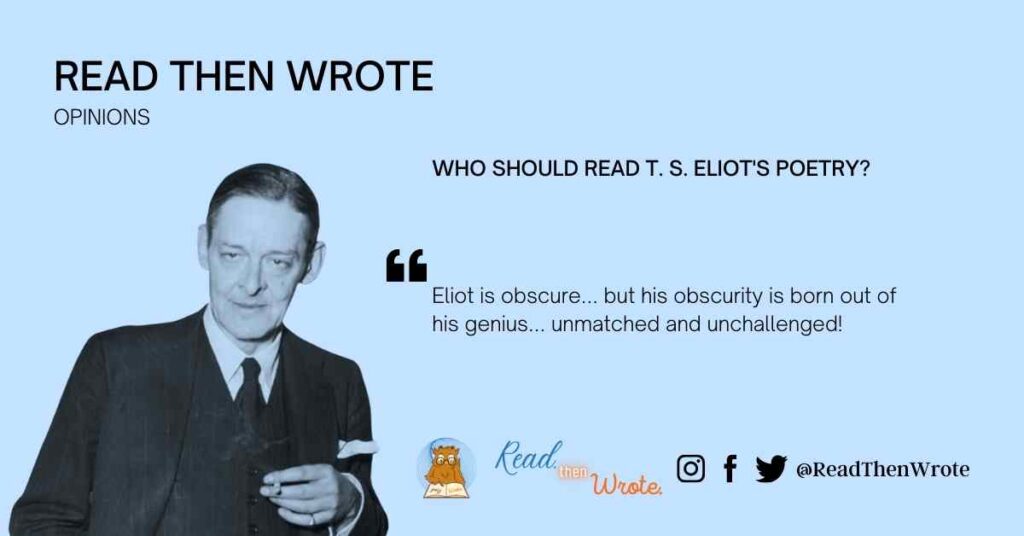 Who should read T. S. Eliot's poetry Opinion Read then Wrote
